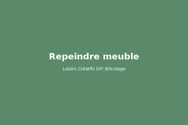 Comment repeindre un meuble ancien : guide étape par étape