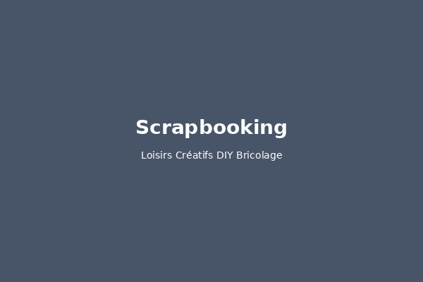 Scrapbooking pour débutants : matériel et techniques de base